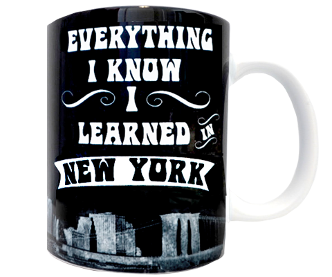 Everything I Know I Learned in New York Mug